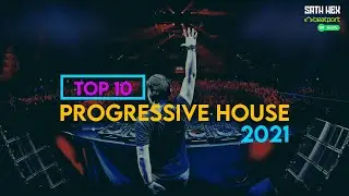 PROGRESSIVE HOUSE (TOP 10) May 2021| Sath Hex Live Mix