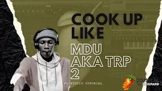 Amapiano FL Studio Tutorial 2022 | Cook Up Like Mdu Aka Trp 2