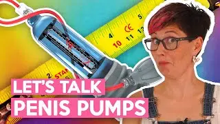 The curious history and science of PENIS PUMPS
