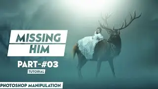 Missing Him Fantasy Scene | Part-#03 | Photoshop Manipulation | Pyarelal Arts |