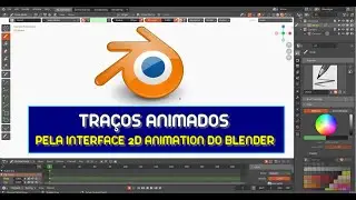 TRAÇOS ANIMADOS 2D / PELA INTERFACE 2D ANIMATION DO BLENDER