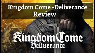 Kingdom - Come Deliverance Review (how does this historical RPG hold up 5 years on?)