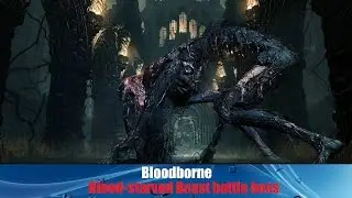Blodborne - Blood-starved Beast / Убиваем Чудовище - кровоглота