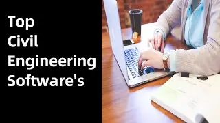 Top Civil Engineering softwares- Every Civil Engineer Must Know