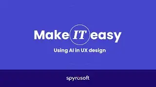 Make IT easy: Using AI in UX design