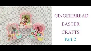 Easter Paper Crafts | GINGERBREAD EASTER Paper Crafts | Part 2