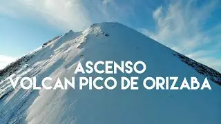 Climbing the Pico de Orizaba Volcano - The highest point in Mexico - North Face