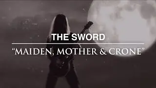 The Sword - Maiden, Mother & Crone (Official Video)