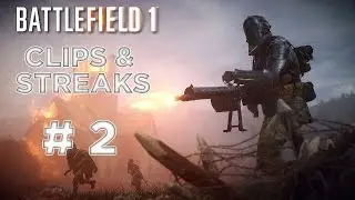 BATTLEFIELD 1 Clips And Streaks #2 - They Shall Not Pass DLC!