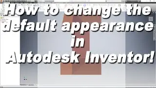 How to change the default appearance in Autodesk Inventor