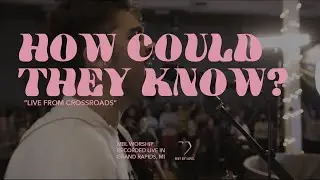 How Could They Know? - Live | MBL Worship (feat. Brennan Joseph)