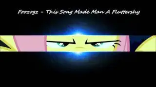 Foozogz - This Song Made Man A Fluttershy