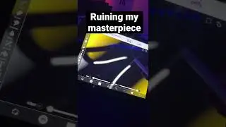 Ruining my masterpiece 