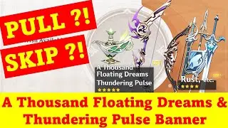 V3.2 A Thousand Floating Dreams and Thundering Pulse Banner: MUST PULL ?! | Genshin Impact