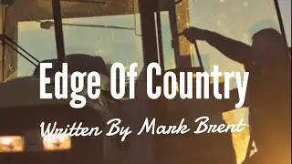 Edge Of Country | Written By Mark Brent