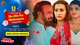 Do Din Ka Mehmaan Part 2 Web Series Review | Ullu Original | Pooja Rao Upcoming Series Update | SSR 