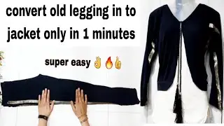 Convert old legging in to jacket/diy old legging /sewing tips and tricks/reuse old dress in to new