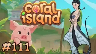 Kleine Schritte aber es geht vorwärts | Coral Island | #111