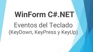 WinForm C# NET #10 Eventos del Teclado (KeyDown, KeyPress y KeyUp)