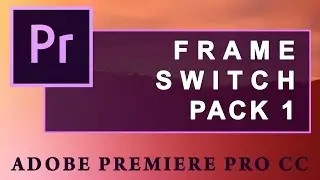 FRAME SWITCH for Adobe Premiere Pro CC | Free download