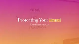 Email Security: 13 Essential Steps to Safeguard Your Online Privacy