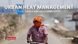 Urban Heat Management: Crisis and Solutions | DTE Call For Action