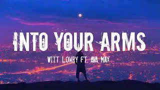Into Your Arms - Witt Lowry ft. AVA Max [No Rap] ( lyrics) | Slowed+Reverb | Aesthetic_editz