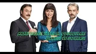 HAYAT BAZEN TATLIDIR OYUNCULARI ÖNCESİ VE SONRASI
