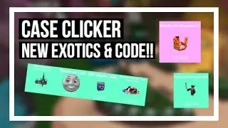 Case Clicker - NEW CODE (RARE!) & EXOTICS!