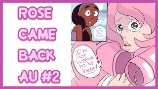 ROSE CAME BACK AU #2 | Steven Universe