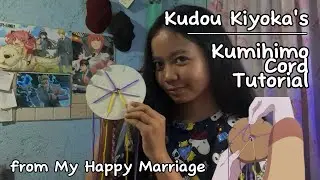 Kudou Kiyoka's Kumihimo Cord Tutorial from My Happy Marriage | Anime Crafts