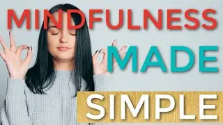 Mindfulness & Meditation Made Simple For Everyday Life