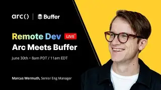 Remote Dev Live: Arc Meets Buffer | Arc.dev