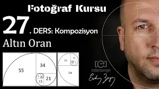 Fotoğraf Kursu  27. Ders: Kompozisyon / Altın Oran ve 1/3 kuralı