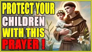 🚨​ Miraculous Prayer to Saint Anthony | Protect Your Children Now! 🙏✨