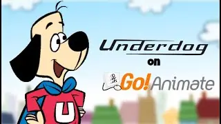 Underdog Intro on GoAnimate!