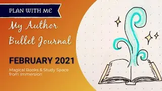February 2021: Immersion Expert Office | "Plan With Me" Author Bullet Journal