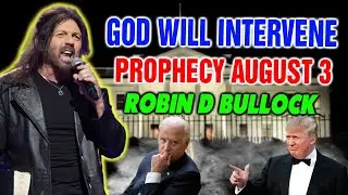 ROBIN D BULLOCK SPECIAL MESSAGE UPDATE: [DARKNESS REMOVED] GOD WILL INTERVENE Prophecy August 3
