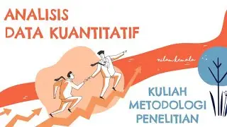Kuliah Pertemuan 6 Metodologi Penelitian - Analisis Data Kuantitatif