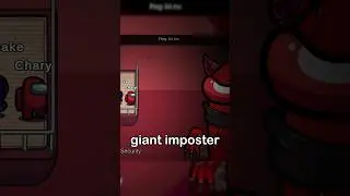 This GIANT IMPOSTER Should Not Be Allowed In Among Us 