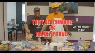 Jail Food Cook Off, Troy Ketchmore vs Banky Pound (Round 1)