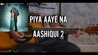 Piya Aaye Na | Aashiqui 2 | Full Guitar Cover | Hindi Song