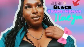 Struggles of A Black Trans-Woman 🏳️‍⚧️