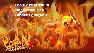 The fix of clash of clans error unable to connect Google+.