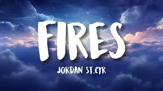 Jordan St. Cyr - Fires (Lyrics)