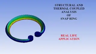 Snap Ring | Structural and Thermal Coupled Analysis | Deformation | Stress | Temperature | ANSYS