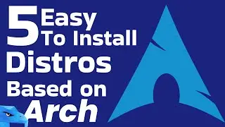 5 Easiest Arch Linux Distros 2025
