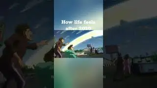 How life feels after 2020