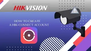 How To Create a Hik Connect Account