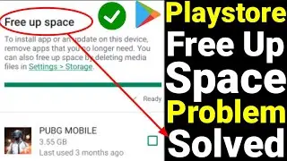 Playstore Free Up Space Problem Solved in Seconds | How to Fix Free Up Space To Install Any App
